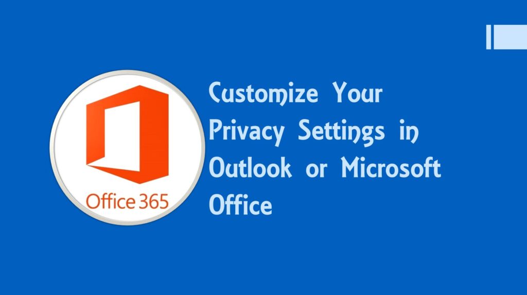 Customize Your Privacy Settings in Outlook or Microsoft Office