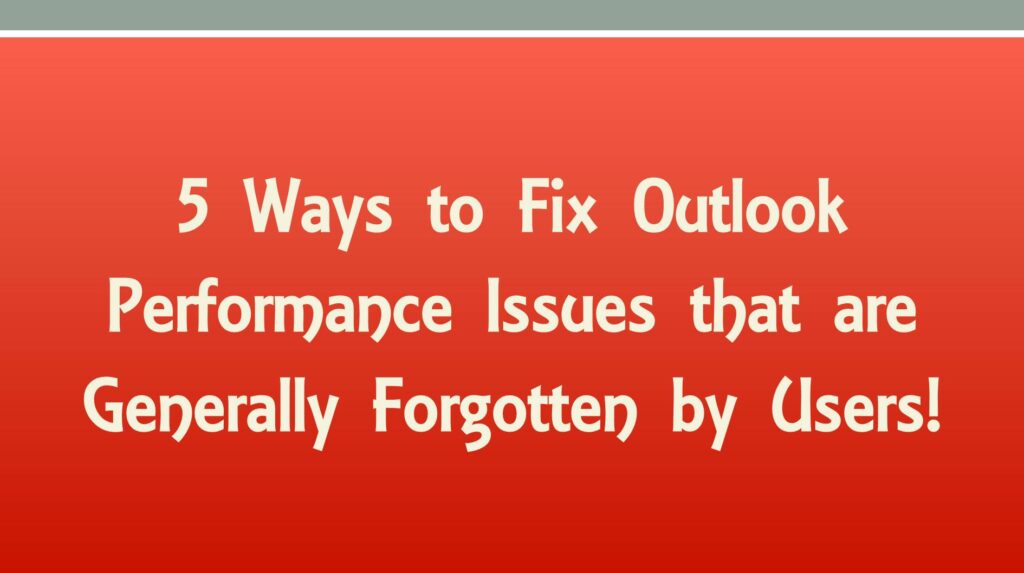 How to fix Outlook performance issues